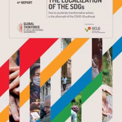 Our fourth “Towards the Localization of the SDGs” report calls for strengthening local and regional governments’ voices for the localization of the global goals.